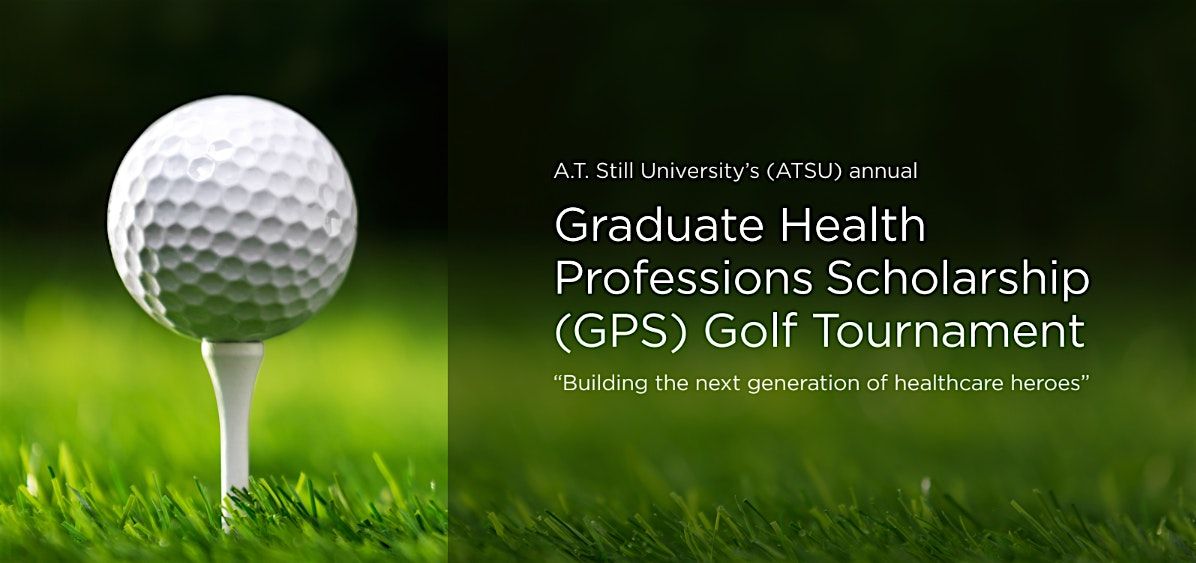 2026 A.T. Still University GPS Scholarship Golf Tournament