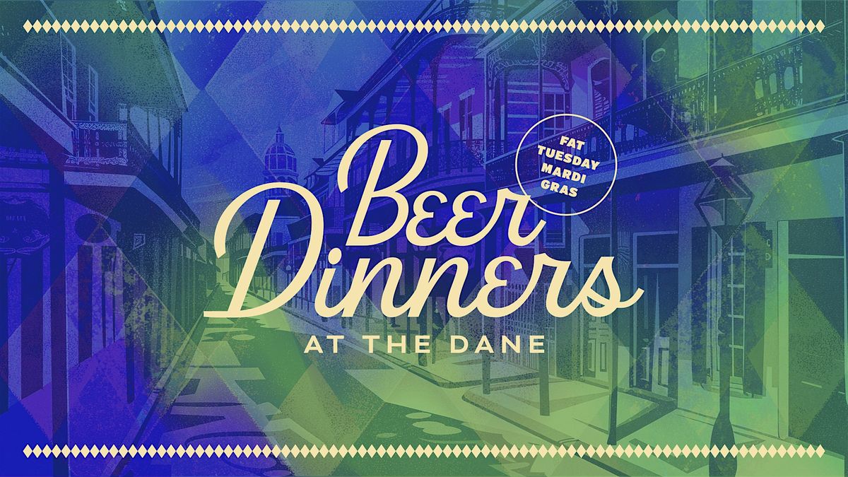 Fat Tuesday Beer Dinner at the Dane