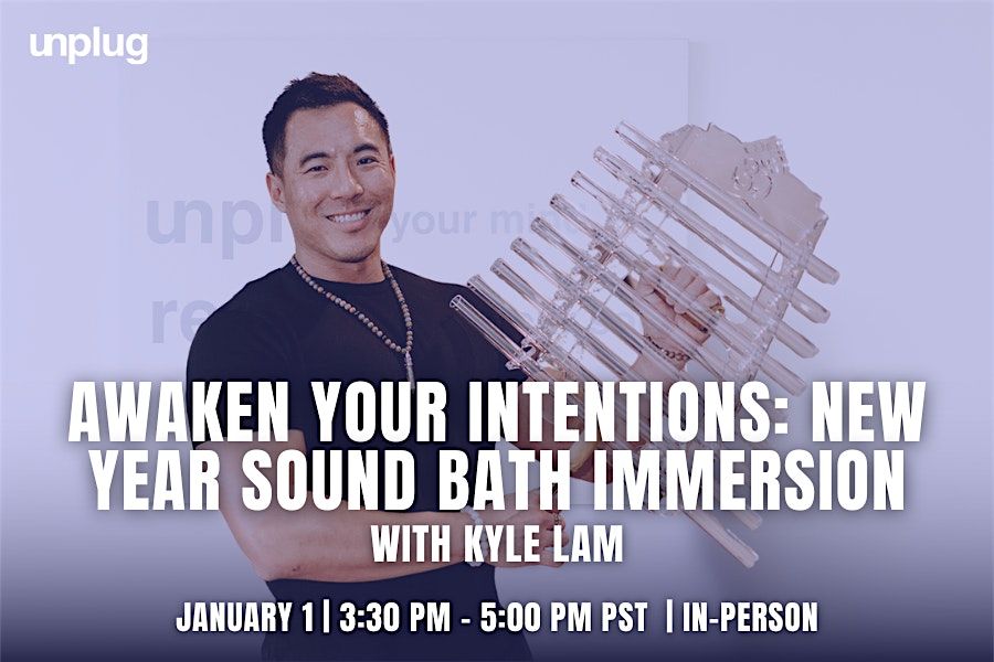 IN-PERSON: Awaken Your Intentions: New Year Sound Bath Immersion with Kyle