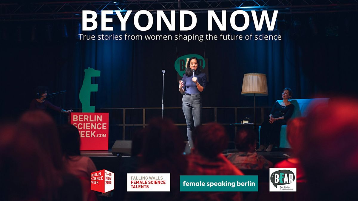 BEYOND NOW: True stories from women shaping the future of science