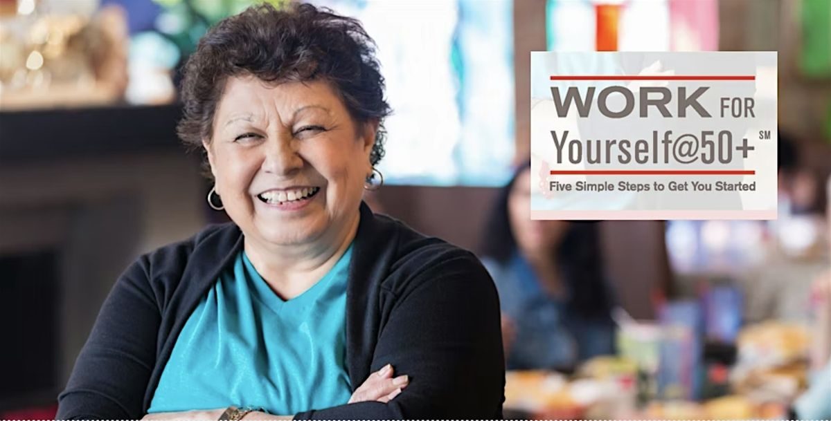 WORK FOR YOURSELF@50+ In-PERSON Workshop El Camino College