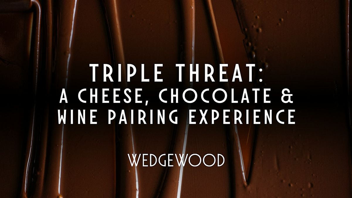 Triple Threat: The Ultimate Cheese, Chocolate & Wine Experience