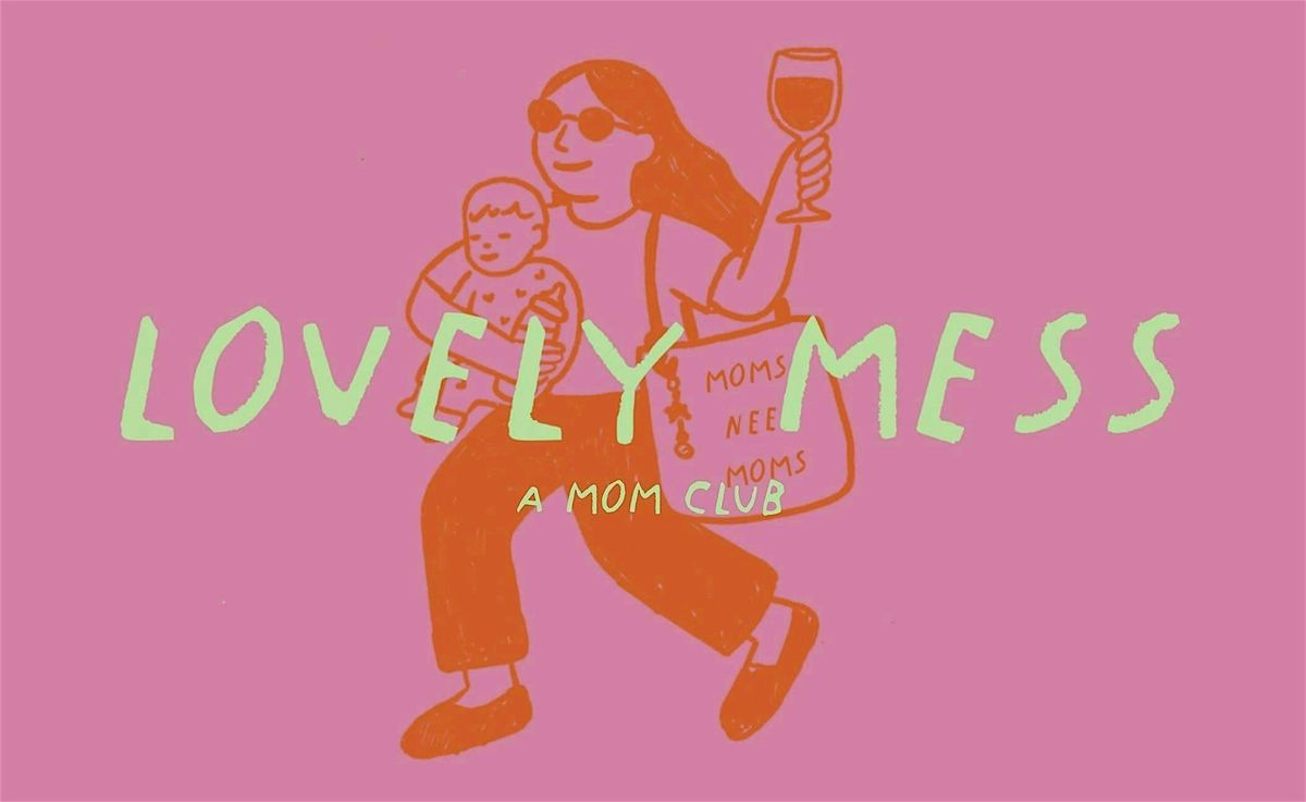 Lovely Mess - A Mom Club