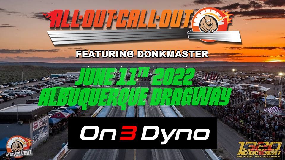 2022 All Out Call Out Featuring Donkmaster Albuquerque Dragway