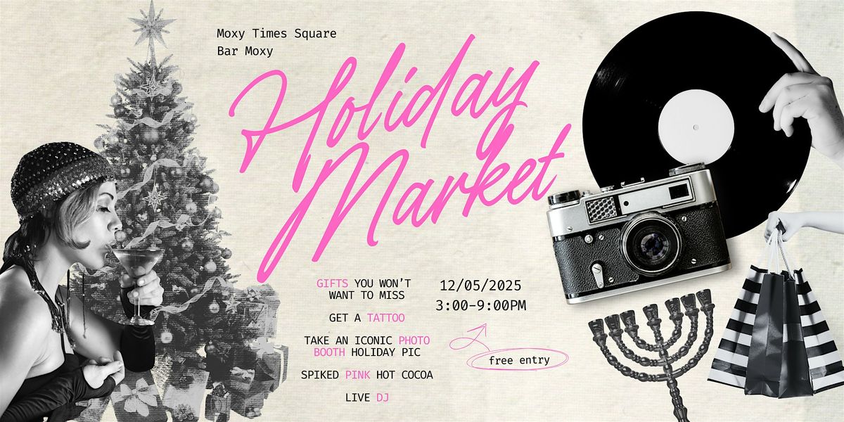 4th Annual Moxy Holiday Market!