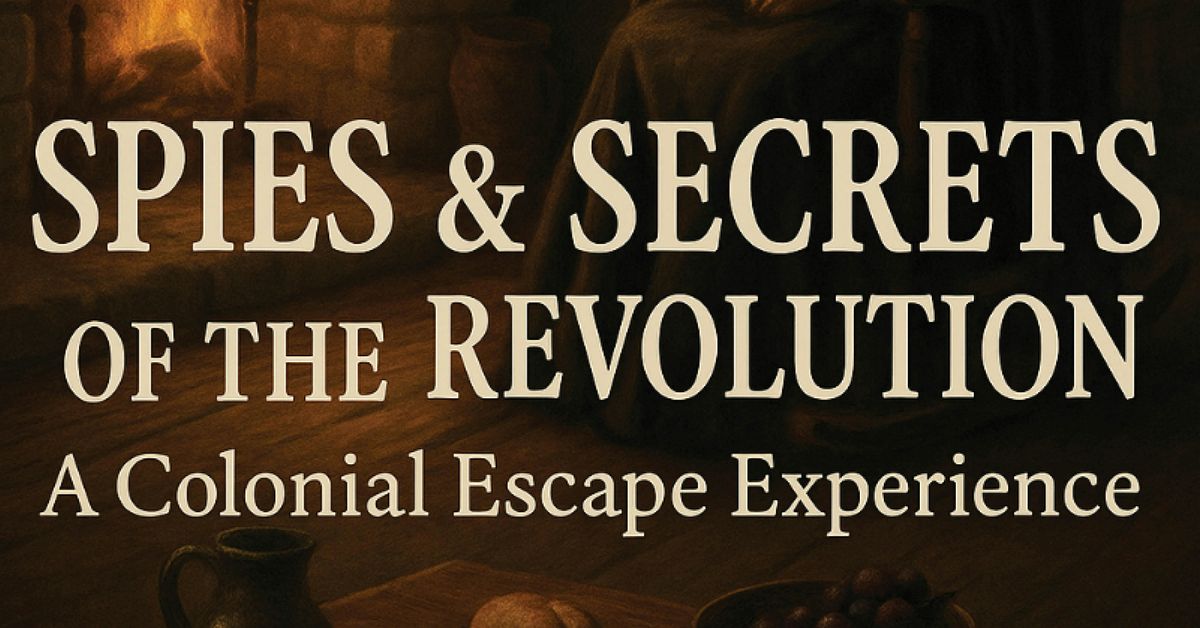 Spies & Secrets of the Revolution: A Colonial Escape Experience