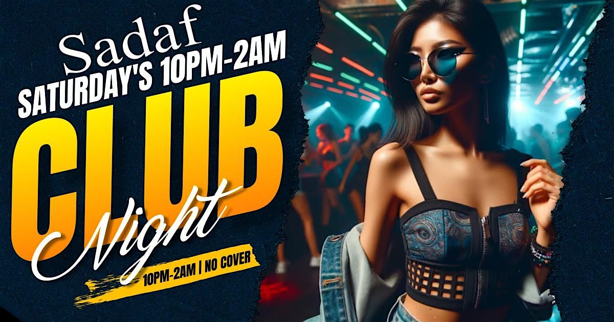 NO COVER SADAF CLUB SATURDAY'S