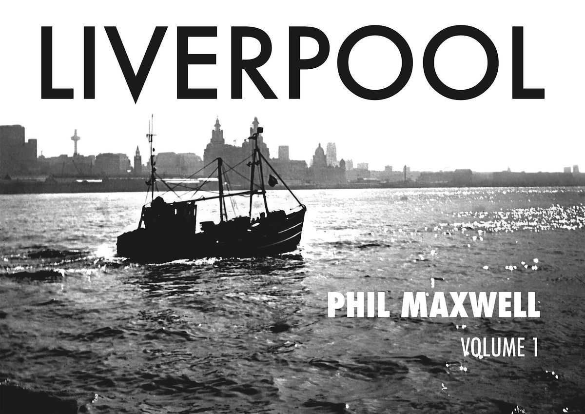 Photography of Liverpool by Phil Maxwell - Book Launch