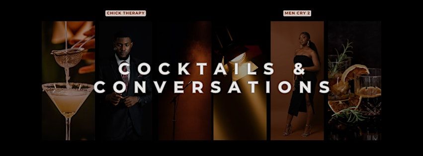 COCKTAILS & CONVERSATIONS: OPEN FORUM CONVERSATIONS BETWEEN MEN & WOMEN
