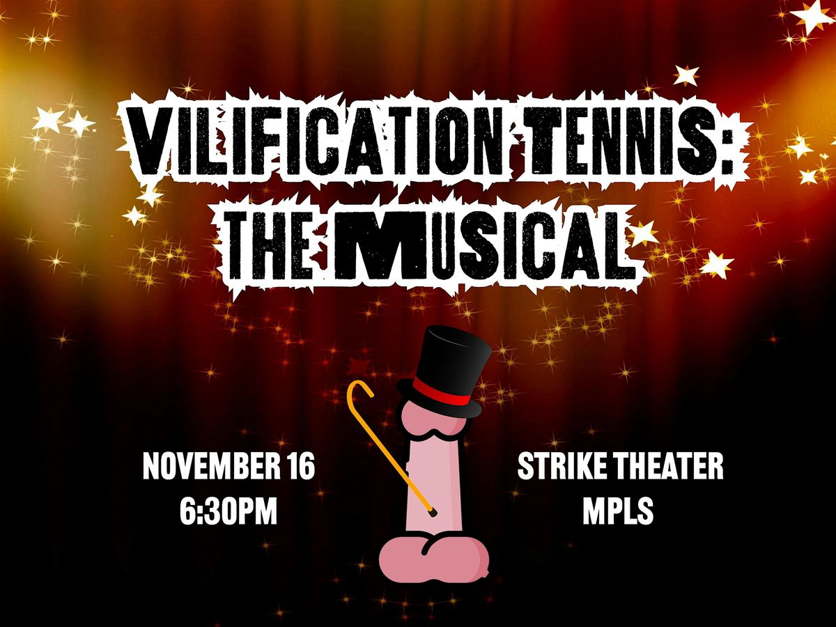 Vilification Tennis: the Musical