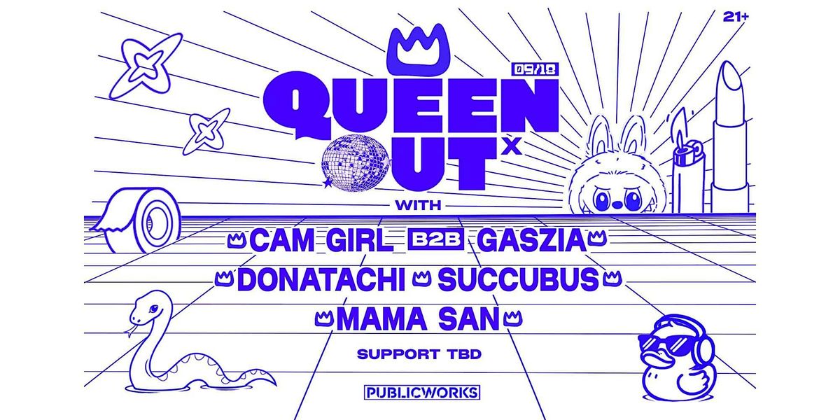 QUEEN OUT\u02e3: Portola Pre-Party with Cam Girl, Gaszia, Donatachi, & More