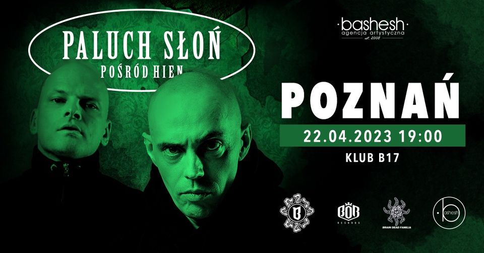Paluch x Słoń • Klub B17 • Poznań • 22.04.2023 at Klub Muzyczny B17 ...