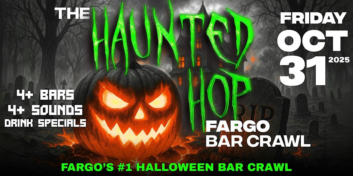 The Haunted Hop | Fargo Halloween Bar Crawl | Friday, October 31st