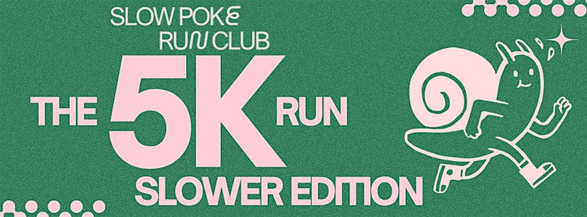 Slow Poke Run Club: SLOWER Edition!
