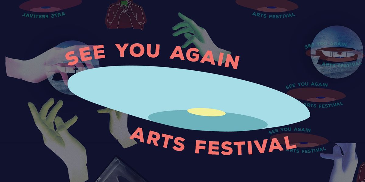 The See You Again Arts Festival