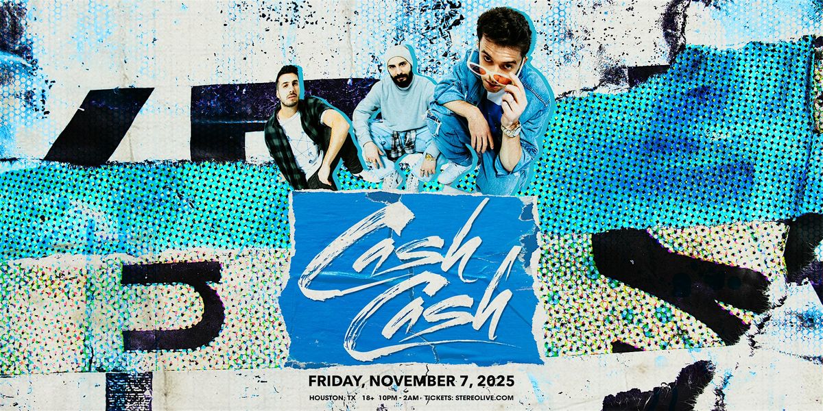 CASH CASH - Stereo Live Houston
