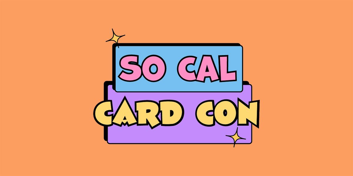 So Cal Card Con: 2-Day Card Show + Trade Night