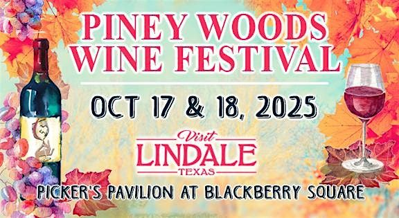 Oct. 17-18, 2025 Piney Woods Wine Festival
