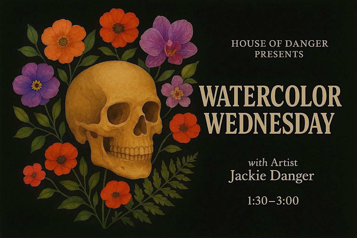 Copy of Watercolor Wednesday - at House Of Danger in Costa Mesa
