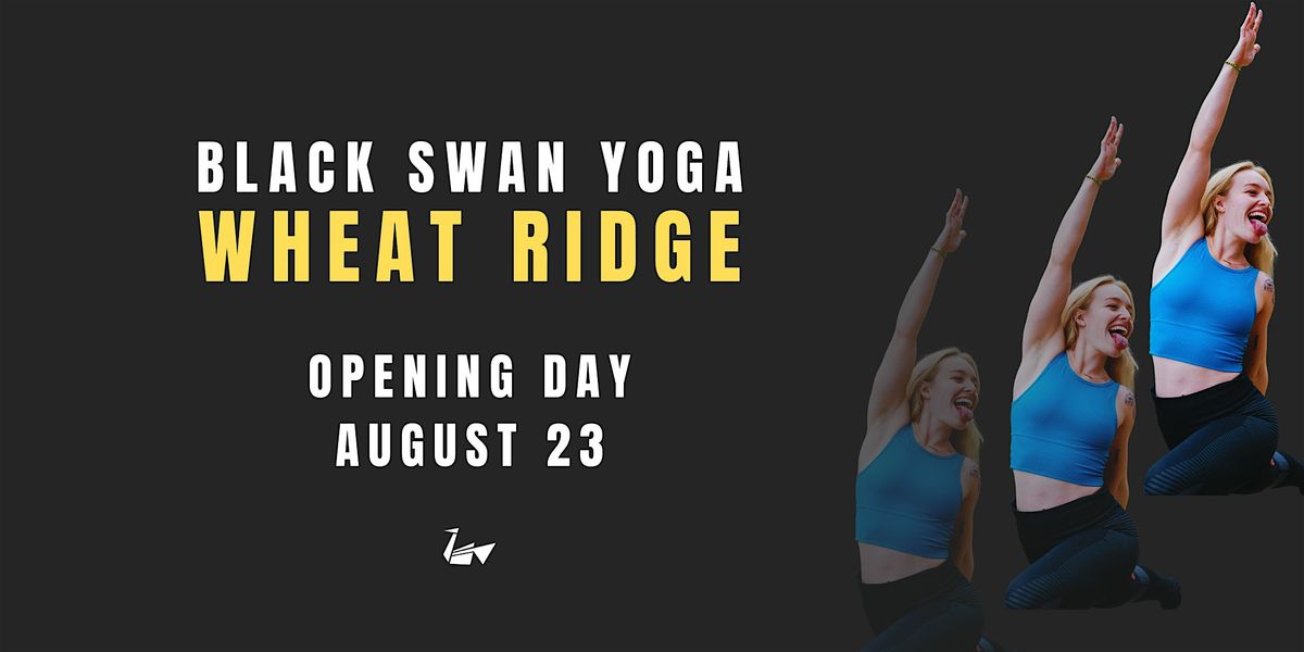 BLACK SWAN YOGA WHEAT RIDGE GRAND OPENING!