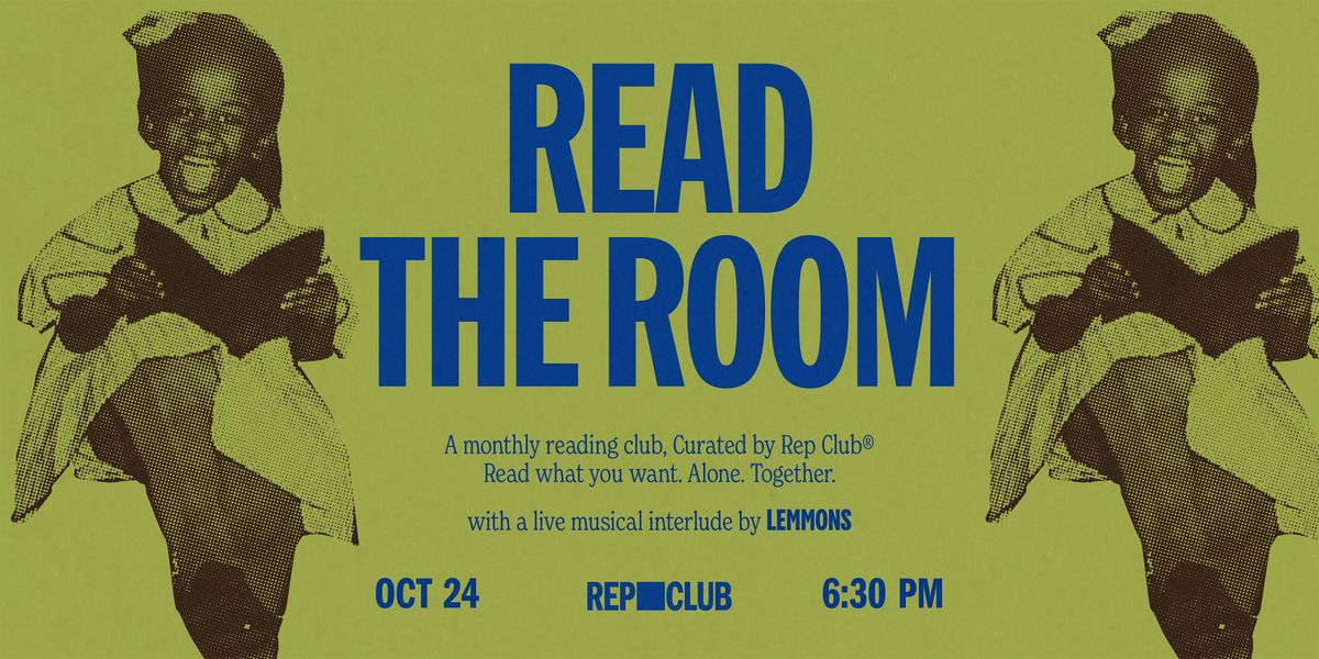 REP CLUB: READ THE ROOM w\/a live musical interlude by LEMMONS