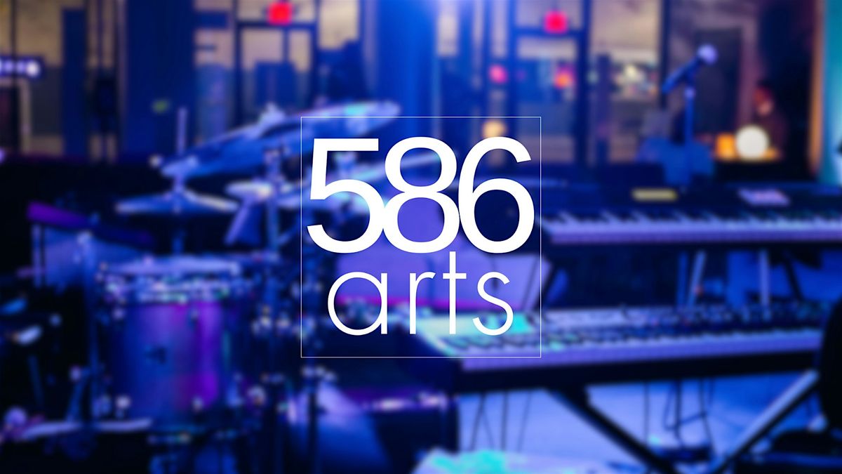 586arts Presents Music by Ashantay Young, Cam Terrell, and Lailonny