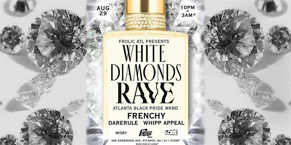 Frolic ATL presents White Diamonds Rave - Atl Black Pride Weekend