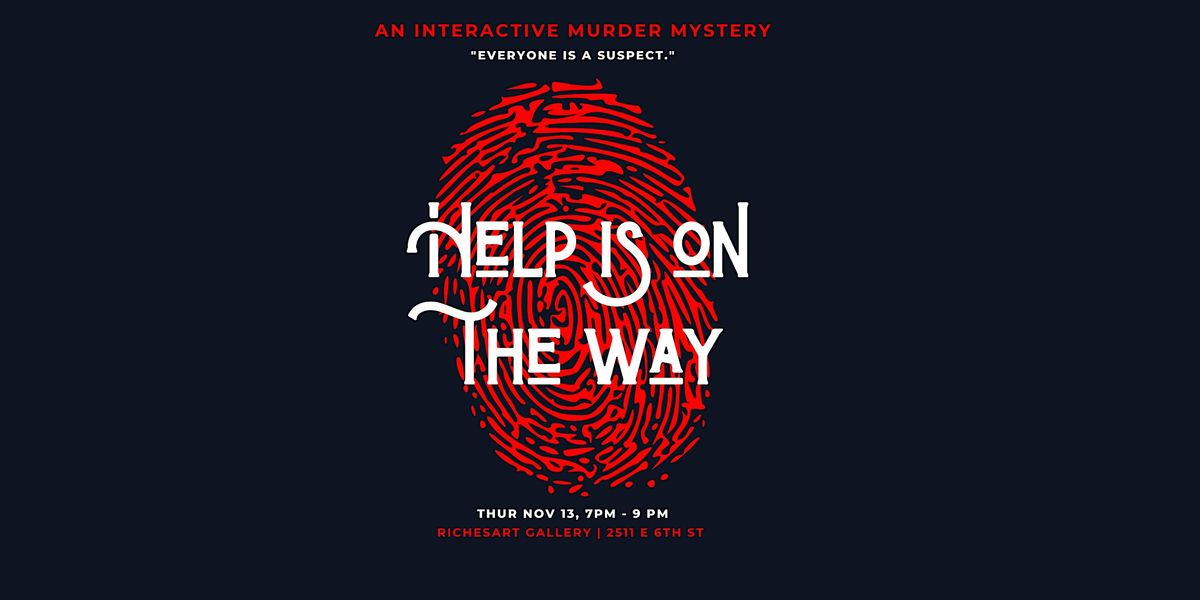Help Is On The Way: M**der Mystery Interactive Event