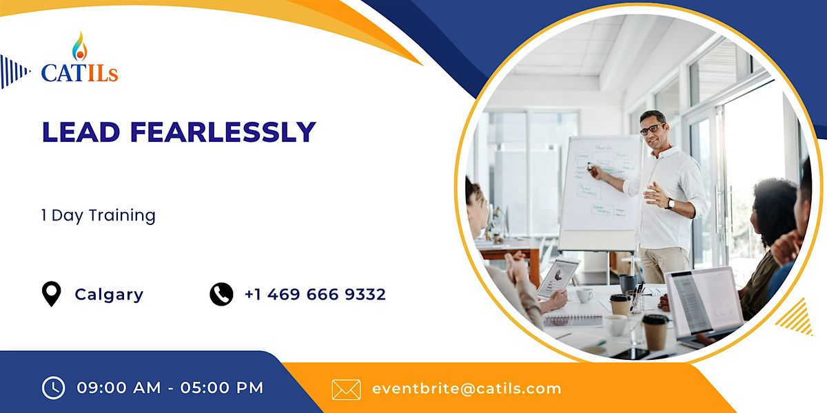Lead Fearlessly: 1 Day Visionary Leadership Training in Calgary