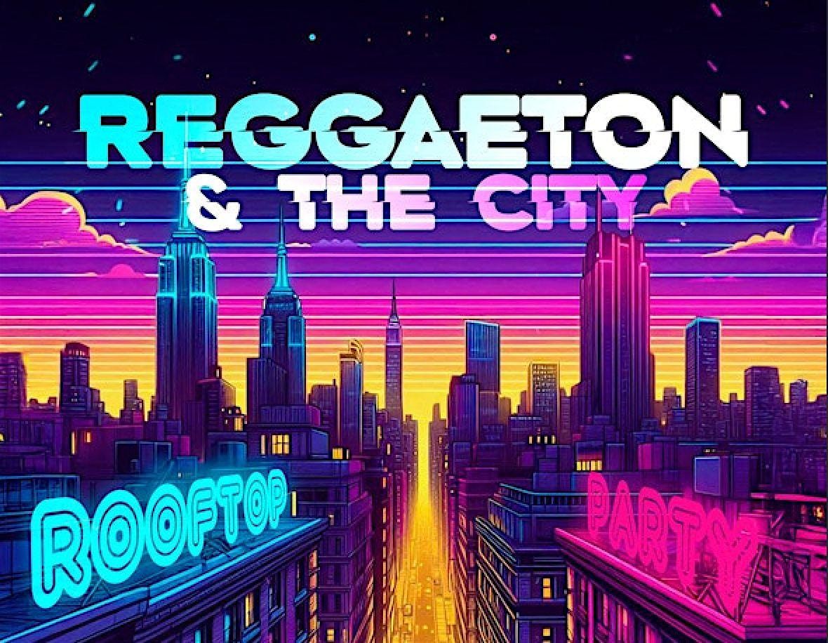 10\/10 REGGAETON in the CITY - Latin Rooftop Party @ Hotel Chantelle