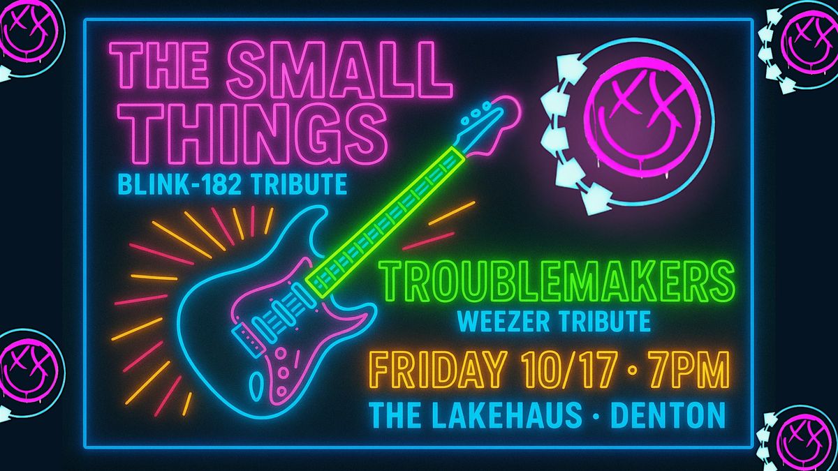 The Small Things and Troublemakers at The LakeHaus