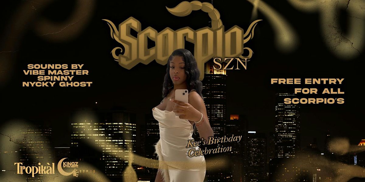 SCORPIO SZN @TROPIKAL