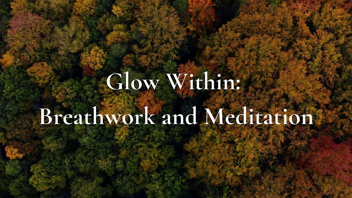 Glow Within: Breathwork and Meditation