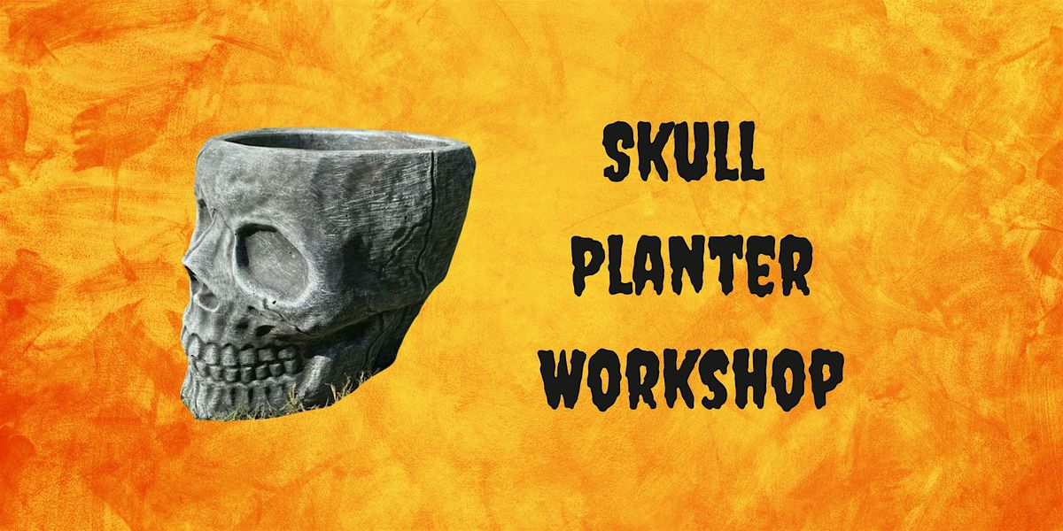 Skull Planter Workshop