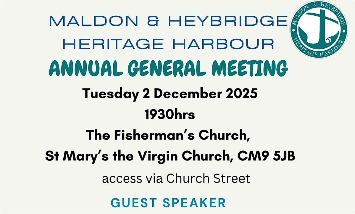 Maldon & Heybridge Heritage Harbour - AGM with Guest speaker John Rogers