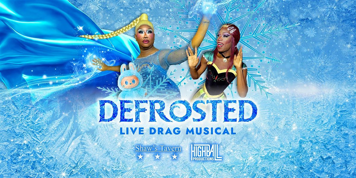 \u2744\ufe0fDEFROSTED: Live Immersive Drag Musical!