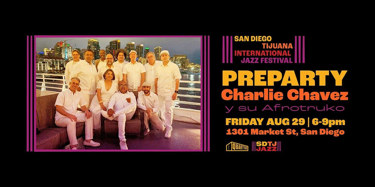 SDTJ Jazz Festival Pre- Party w\/ Charlie Chavez y su Afrotruko