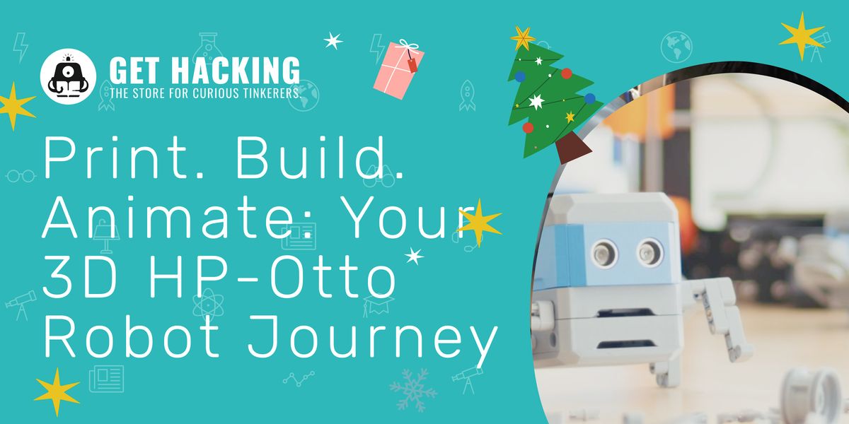 TinkerFest 2025 - Christmas HP- OTTO - Print. Build. Animate: Your 3D Robot