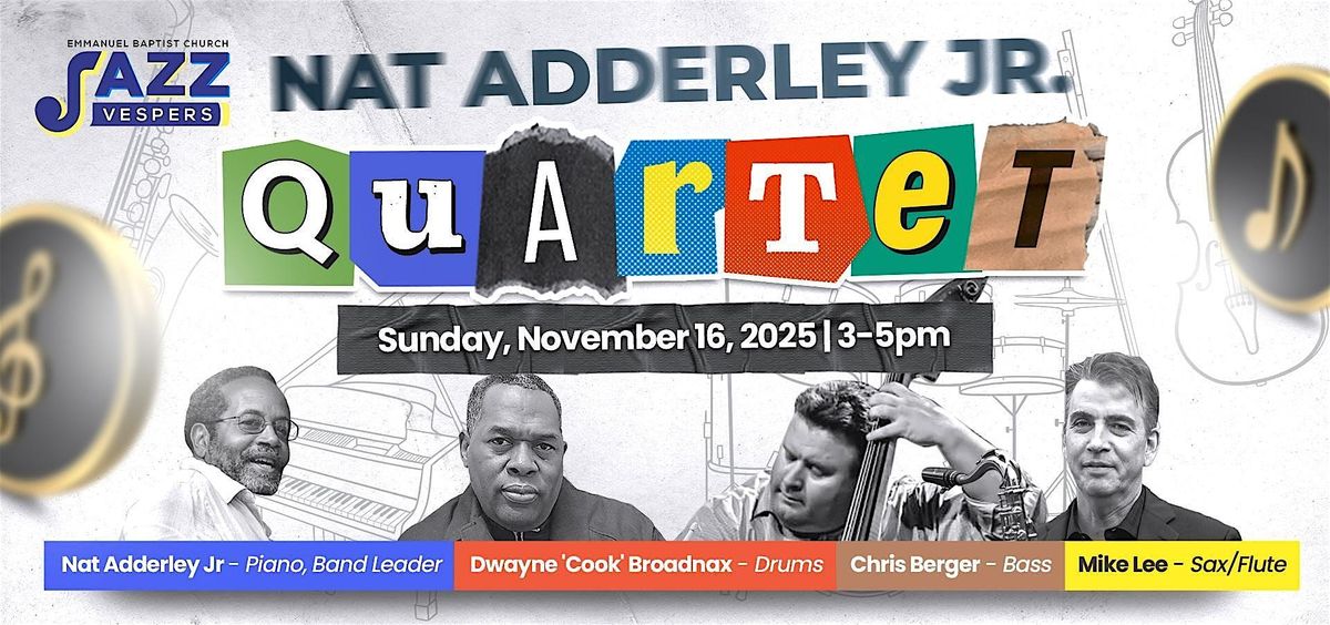 Emmanuel Baptist Church Jazz Vespers Presents Nat Adderley Jr. Quartet