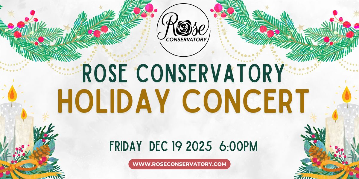 Rose Conservatory's 4th annual Holiday Concert & Fundraiser
