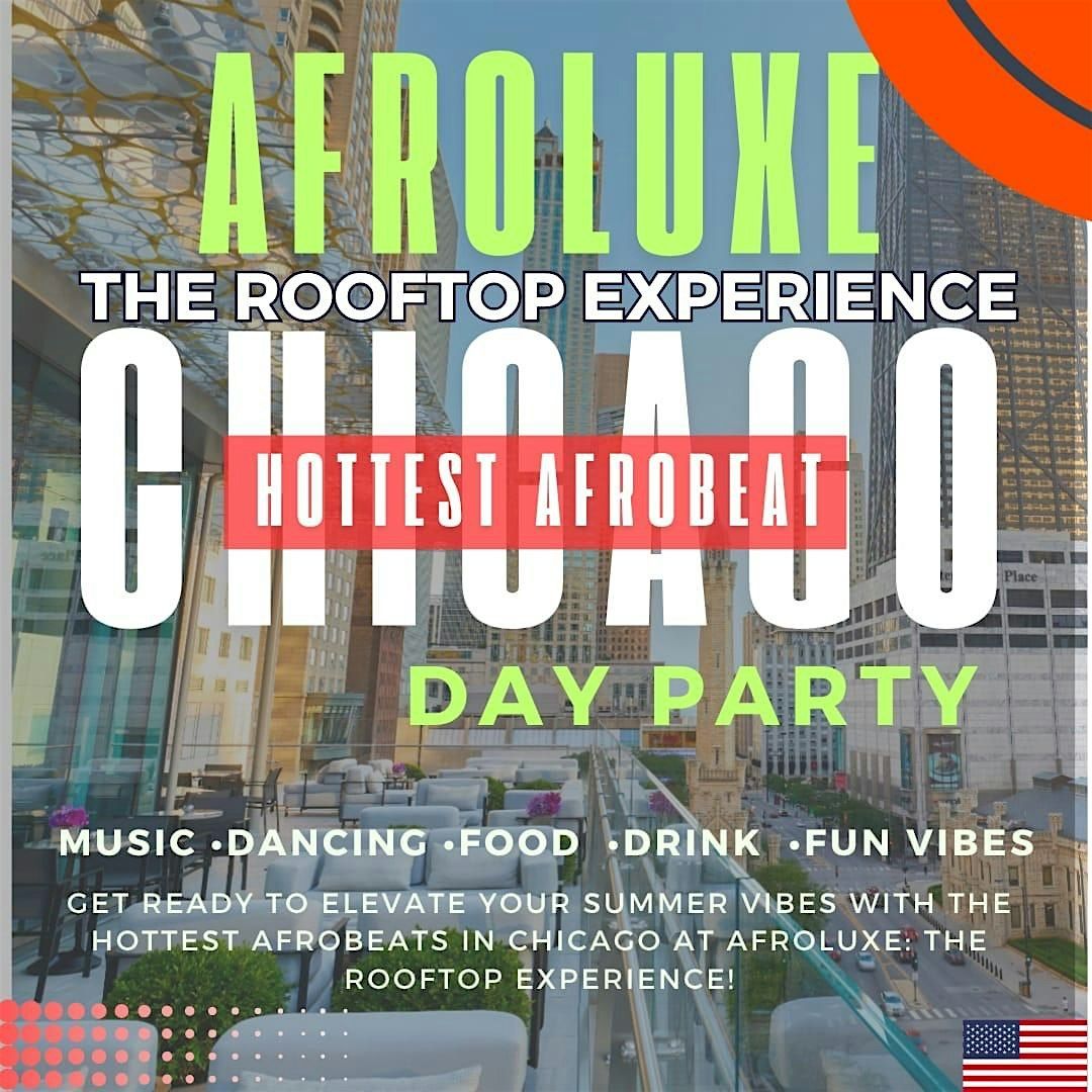 \u2728 AFROLUXE: THE ROOFTOP EXPERIENCE \u2728 Chicago\u2019s Hottest Afrobeats Day Party