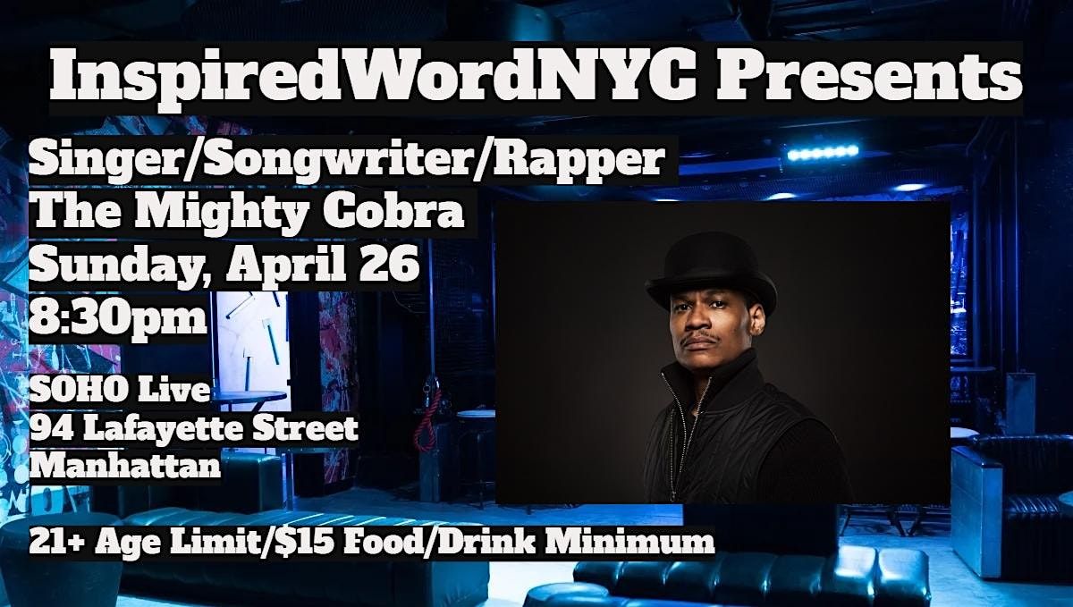 Mighty Wing Rapper InspiredWordNYC Prresents Singer/Songwriter/Rapper The Mighty Cobra at ...