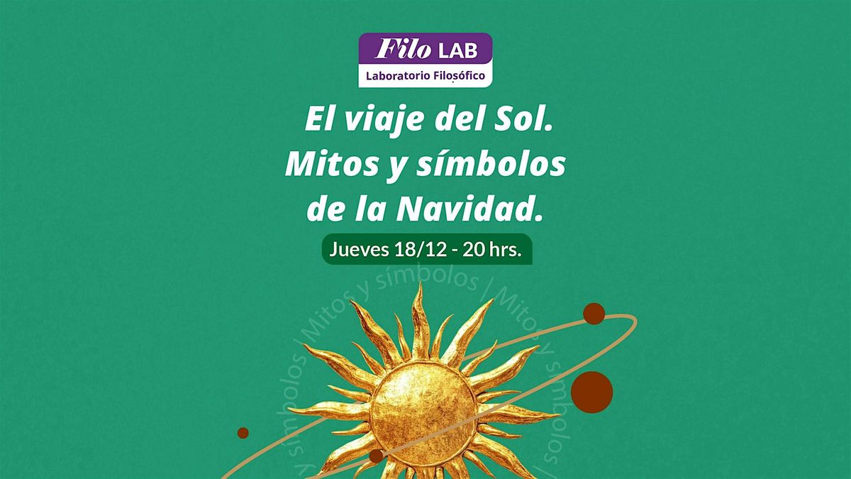 El viaje del Sol: Mitos y s\u00edmbolos de la Navidad. Filo Lab presencial
