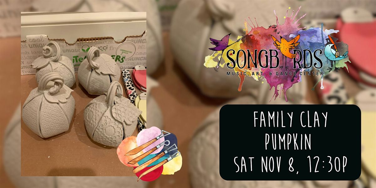 Family Clay Party at Songbirds- Pumpkin