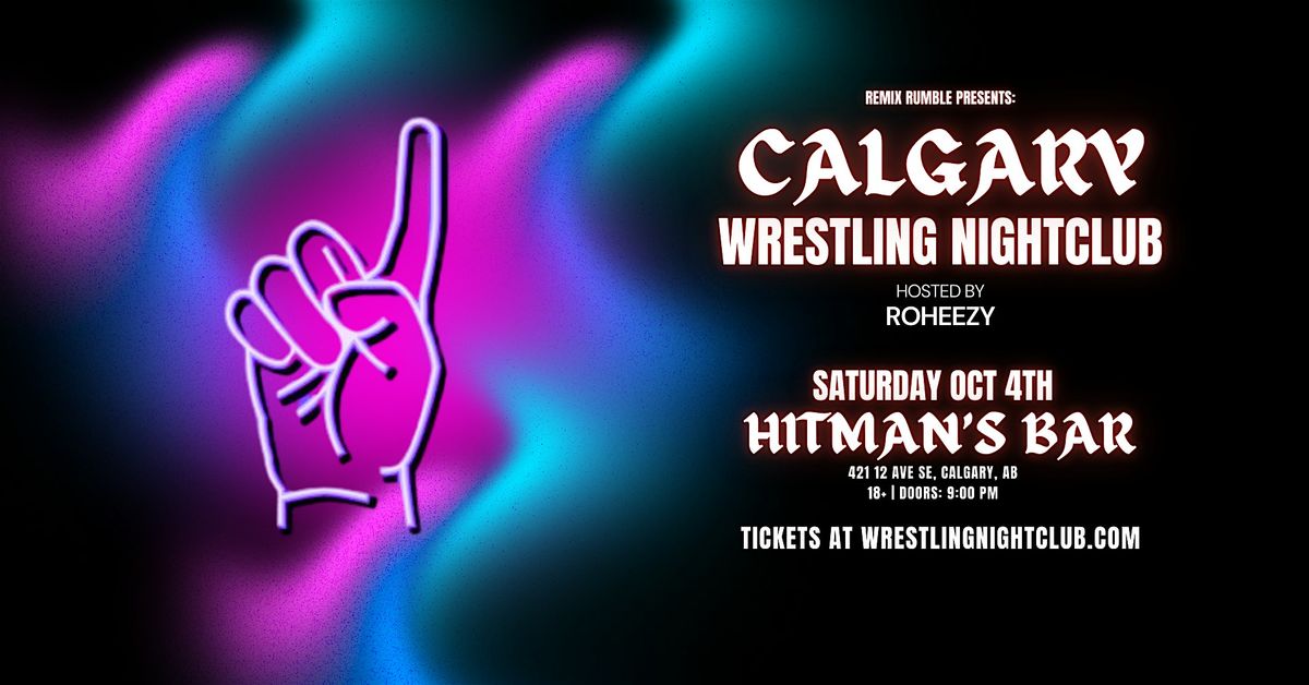Remix Rumble Presents: Calgary Wrestling Nightclub (18+)