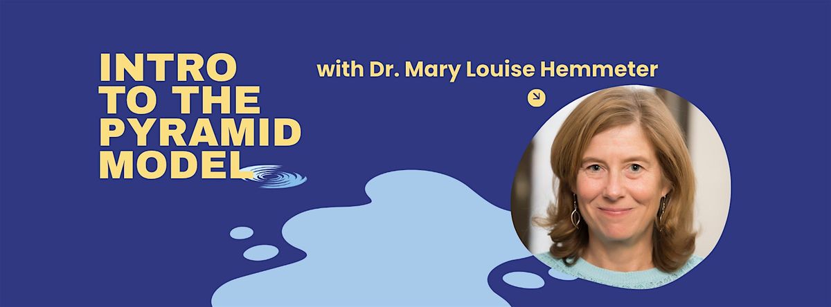 Introduction to the Pyramid Model with Dr. Mary Louise Hemmeter