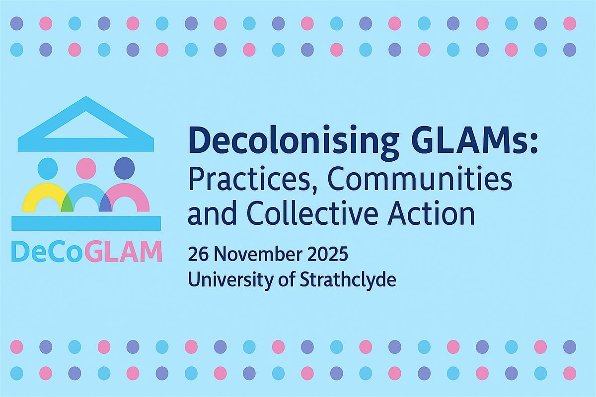 Decolonising GLAMs: Practices, Communities and Collective Action (Hybrid)