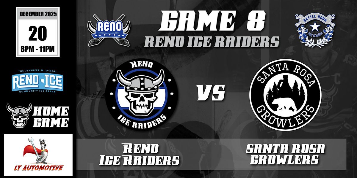 LT Automotive Presents Reno Ice Raiders VS Santa Rosa Growlers