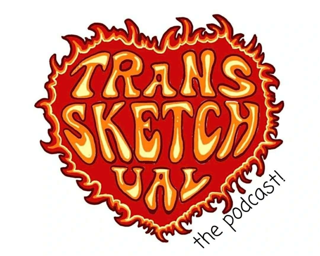 Transketchual: The Podcast - A Pod From Sketch Comedy Show Transketchual