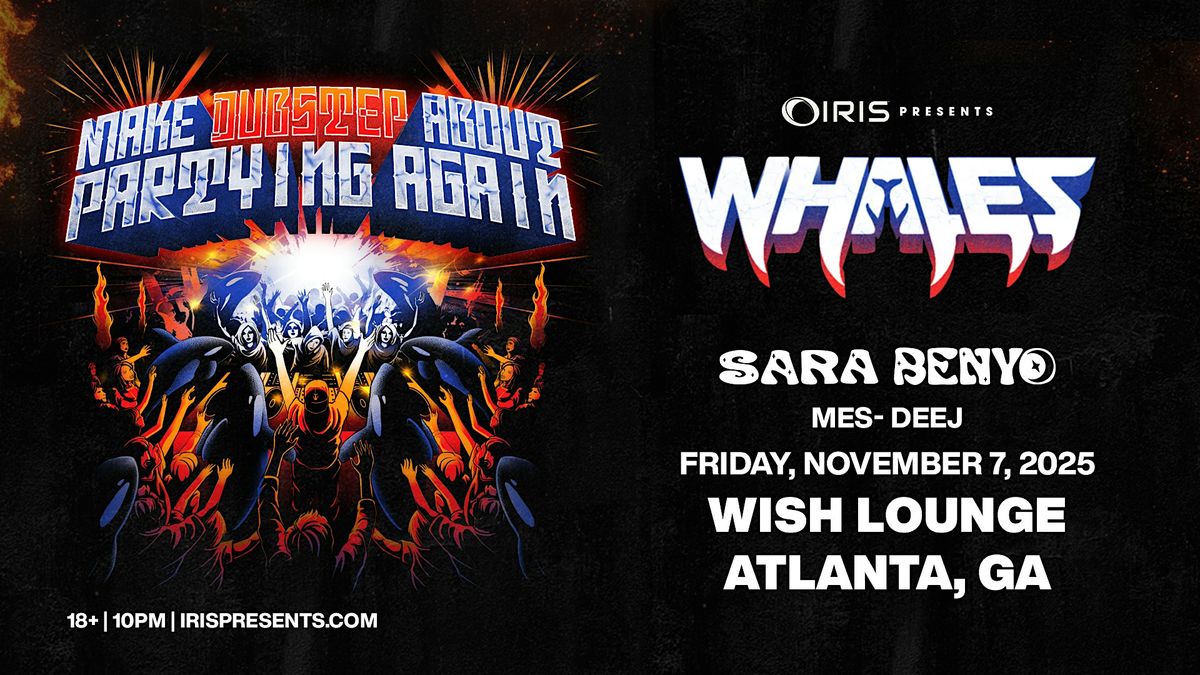 Iris Presents: Whales @ Wish Lounge | Fri, Nov 7th!